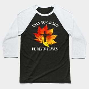 Fall For Jesus He Never Leaves Costume Gift Baseball T-Shirt